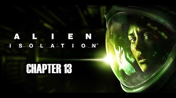 Alien Isolation Campaign Game Walkthrough Chapter 13