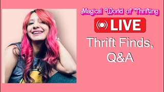 Magical World of Thrifting is live! Thrift Finds and Q&A