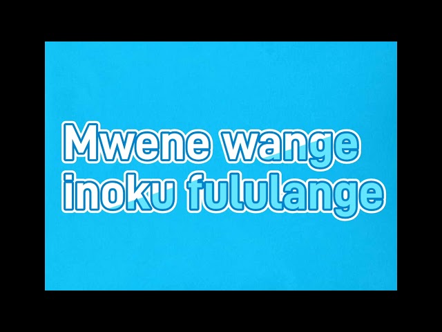 Mwene Wange Inoku Fulula Nge class=