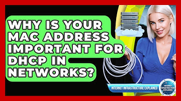 Why Is Your MAC Address Important For DHCP In Networks? - Internet Infrastructure Explained