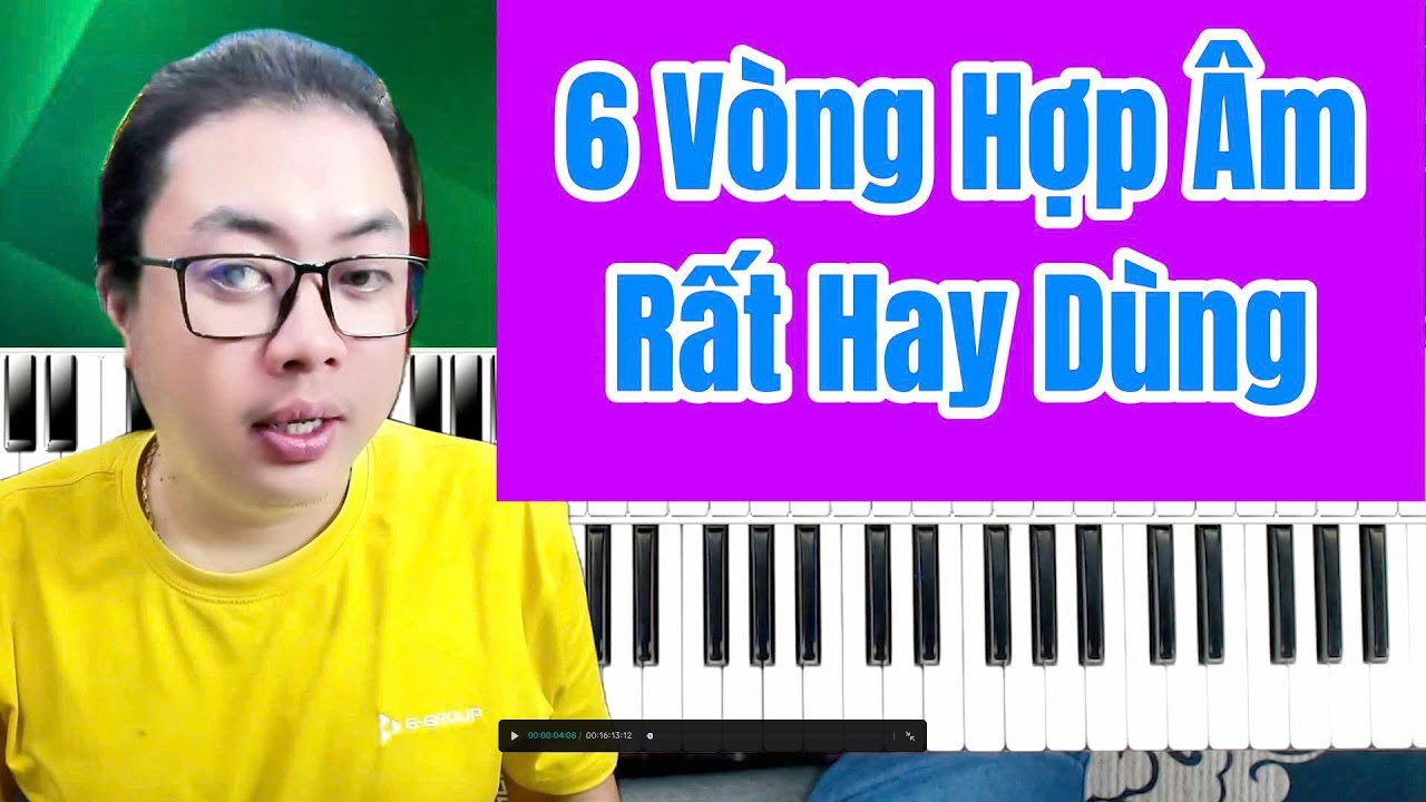 Hướng Dẫn 6 Vòng Hợp Âm Phổ Biến - Chơi Được Nhiều Bài Hát Hot Hiện Nay