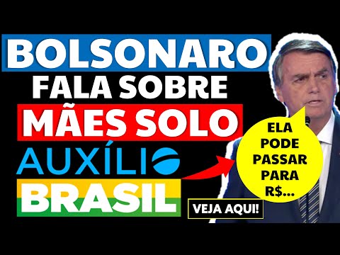 1200 MÃES SOLO AUXÍLIO BRASIL BOLSONARO FALA QUE MÃES SOLTEIRAS PODEM RECEBER R$... VEJA AQUI