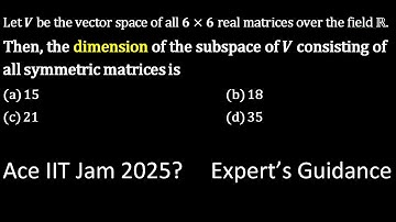 Ace IIT Jam 2025? Dimension of symmetric matrices in Linear algebra