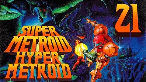 Lettuce play Super Metroid Hyper Metroid part 21