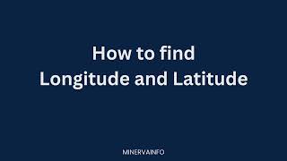 How to find Longitude and Latitude