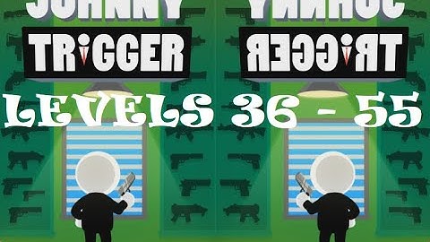 Johnny Trigger - level 36 to 55 (Gameplay/Walkthrough)