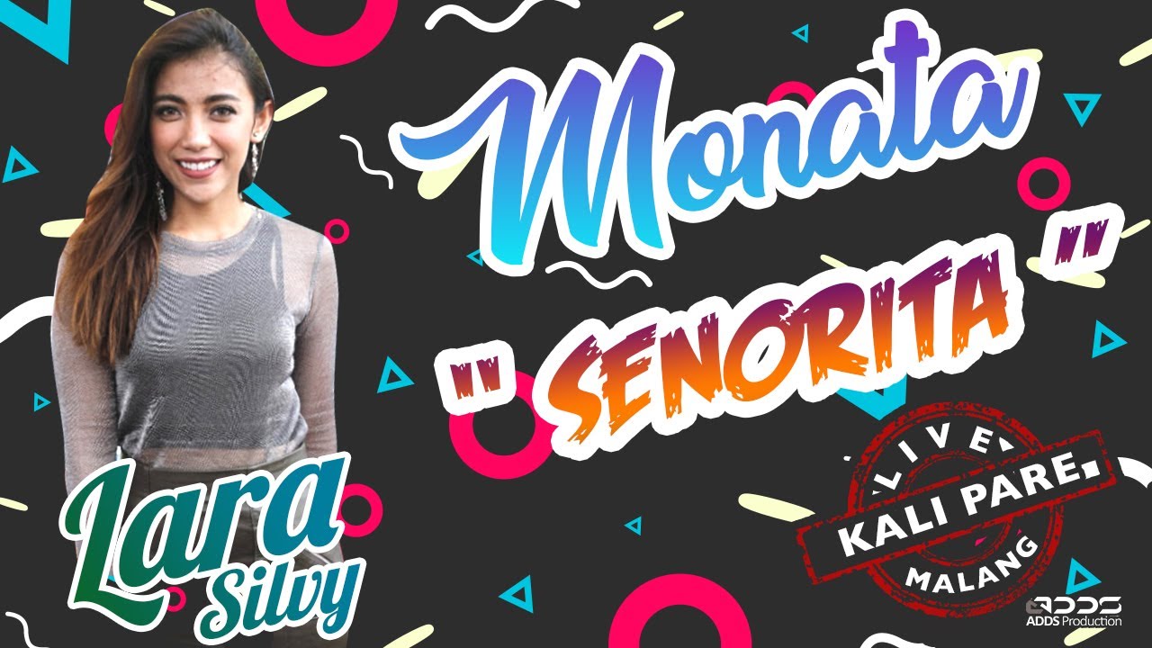 MONATA  -  SENORITA  -  LARA SILVY  - LIVE KALI PARE MALANG