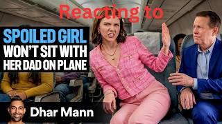 Reacting to SPOILED GIRL Won't Sit With Dad On Plane Ft. Jeenie Weenie by Dhar Mann Studios