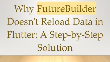 Why FutureBuilder Doesn