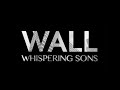 Whispering Sons - Wall