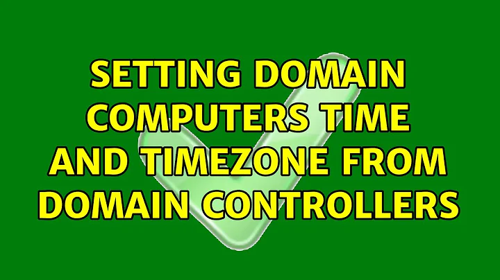 Setting domain computers Time and Timezone from domain controllers