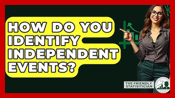 How Do You Identify Independent Events? - The Friendly Statistician