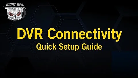 How to Tutorial - DVR Connectivity