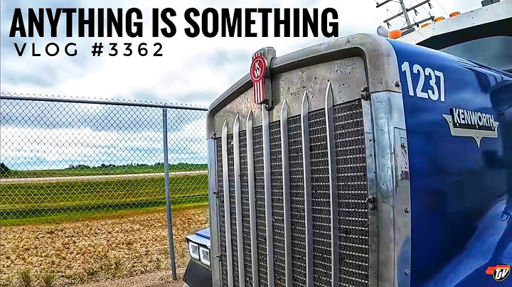 ANYTHING IS SOMETHING | My Trucking Life | Vlog 3362