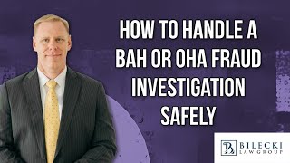 How to Handle a BAH or OHA Fraud Investigation Safely