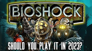 Playing Bioshock in 2023 - An Updated Review