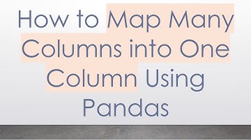 How to Map Many Columns into One Column Using Pandas