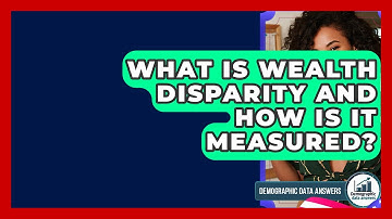 What Is Wealth Disparity And How Is It Measured? - Demographic Data Answers