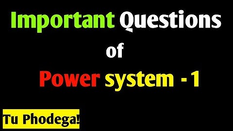 Important questions of Power system - 1 // power system 1 important topic