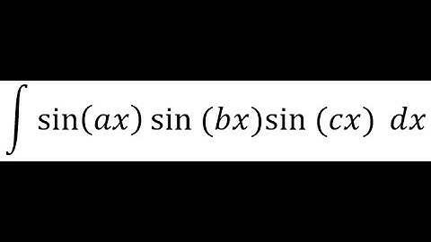 Integral of the form sin(ax)sin(bx)sin(cx)
