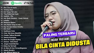 BILA CINTA DI DUSTA II INDAH YASTAMI FULL ALBUM II COVER AKUSTIK TERBARU 2025