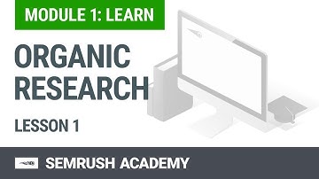 How to Conduct Organic Research | Lesson 1/14 | SEMrush Academy