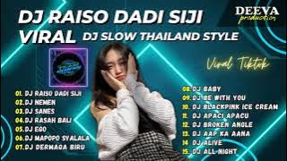 DJ RAISO DADI SIJI VIRAL || DJ SLOW THAILAND STYLE DJ TIKTOK VIRAL 2023 FULL BASS