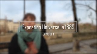 Exposition universelle de Paris de 1889 - Episode 1
