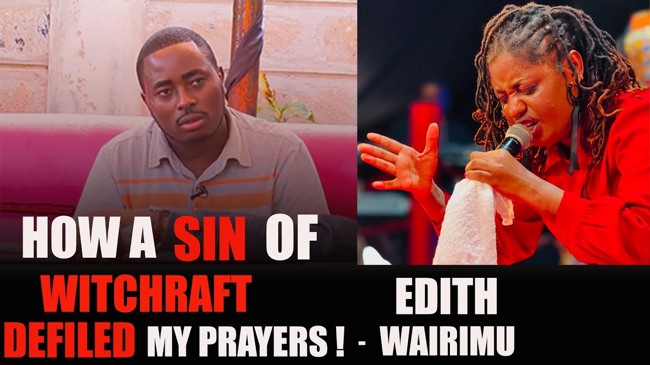 The sin of witchraft defiled  my prayers- Edith Wairimu