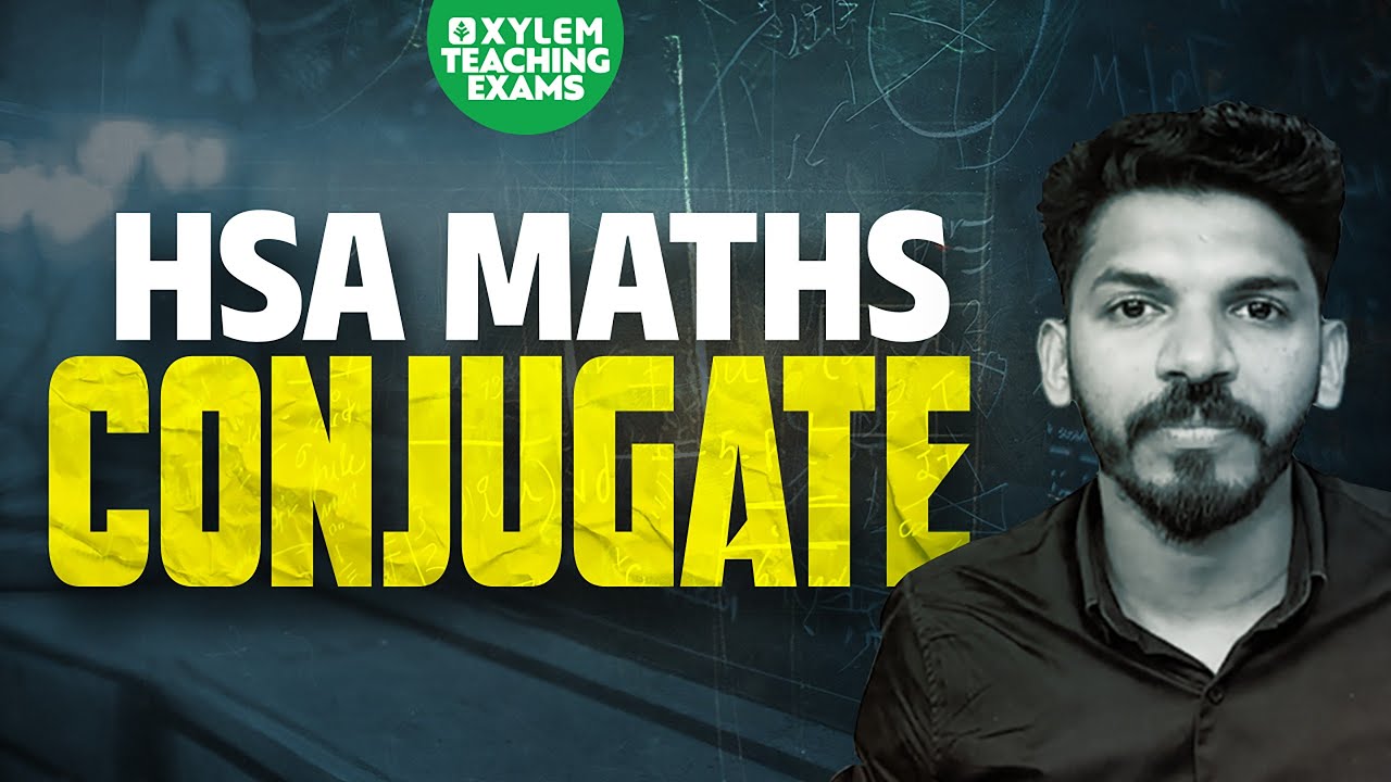 Conjugates | HSA Maths | Xylem Teaching Exams
