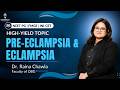 High-Yield Topic: Preeclampsia & Eclampsia | Obstetrics for NEET PG, FMGE & INI CET