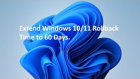 Extend Windows 10/11 Rollback Time to 60 Days!