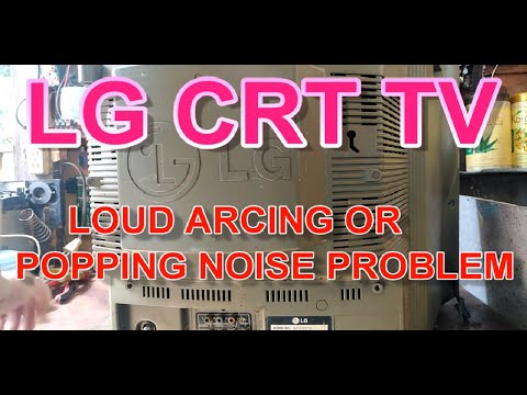 LG 21" CRT TV LOUD ARCING OR POPPING NOISE PROBLEM