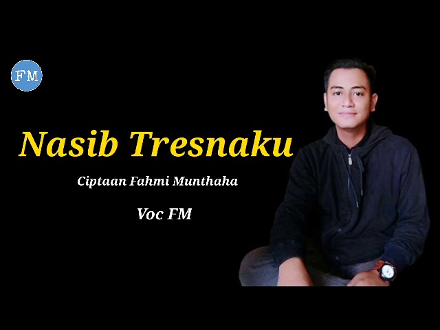 NASIB TRESNAKU || CIPTAAN FAHMI MUNTHAHA || COVER FM class=