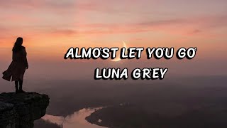 Download Lagu LUNA GREY – ALMOST LET YOU GO (Official Lyric Video) MP3