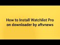 How to install Watchlist Pro using Downloader by AFTVnews?