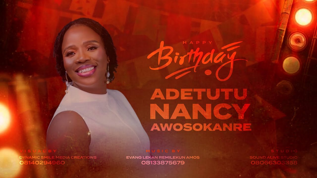 HAPPY BIRTHDAY ADETUTU NANCY AWOSOKANRE - YouTube