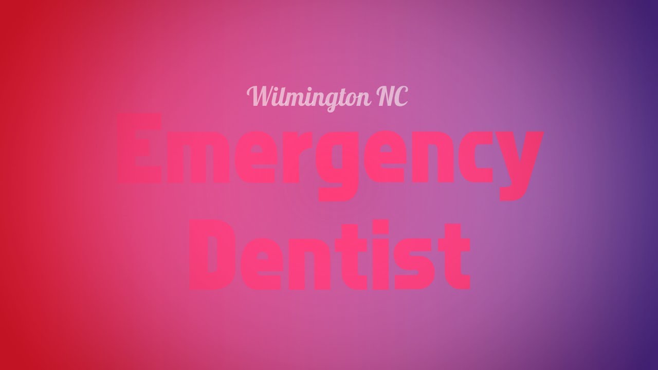 Find Emergency Dentist Wilmington NC
