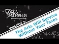 Words &amp; Numbers: The Arts Will Survive Without Your Taxes