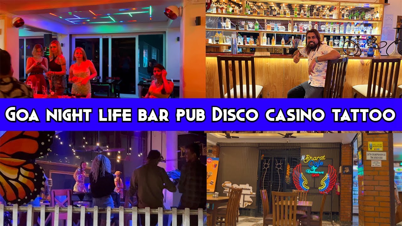 Goa nightlife bar pub Disco casino Panjim city tattoo Goa best place ...