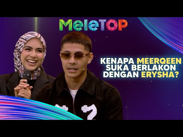 Amboi Amboi! Ni Rupanya Sebab Meerqeen Suka Berganding Dengan Erysha | MeleTOP | Nabil & Namie class=