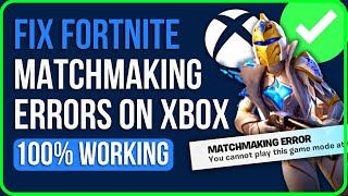 [FIXED] FORTNITE ALL MATCHMAKING ERRORS ON XBOX (2024) | Fix Matchmaking Error #1/#2/#3/#4 Xbox