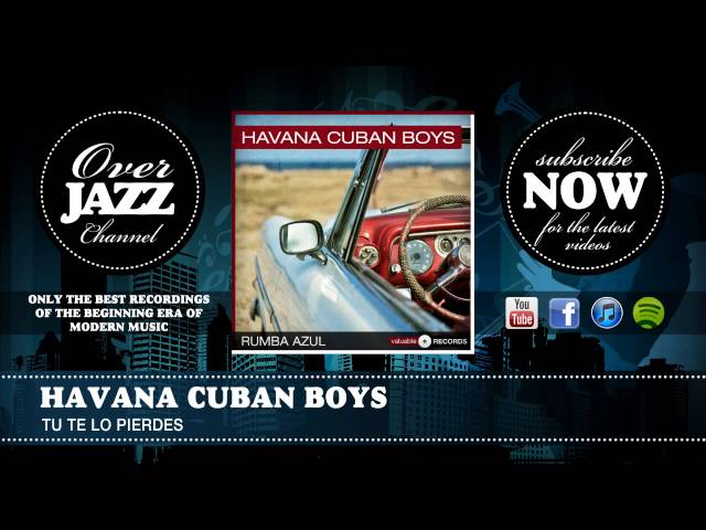 Havana Cuban Boys - Tu te lo pierdes