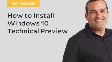 MicroNugget: How to Install Windows 10 Technical Preview