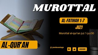 MUROTTAL AL-FATIHAH (SURAT1-7) JUZ ke:1 PEMBUKAAN