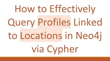 How to Effectively Query Profiles Linked to Locations in Neo4j via Cypher