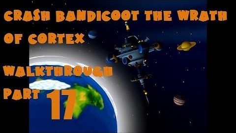 Crash Bandicoot the Wrath of Cortex Walkthrough Part 17