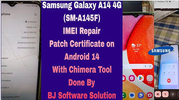 Samsung Galaxy A14 4G (SM-A145F) IMEI Repair and Patch Certificate on Android 14 With Chimera Tool