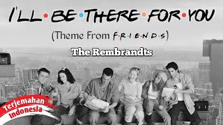 The Rembrandts - I'll Be There For You (OST. FRIENDS) | LIRIK TERJEMAHAN INDONESIA