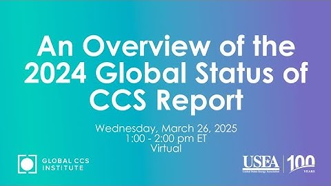 An Overview of the 2024 Global Status of CCS Report